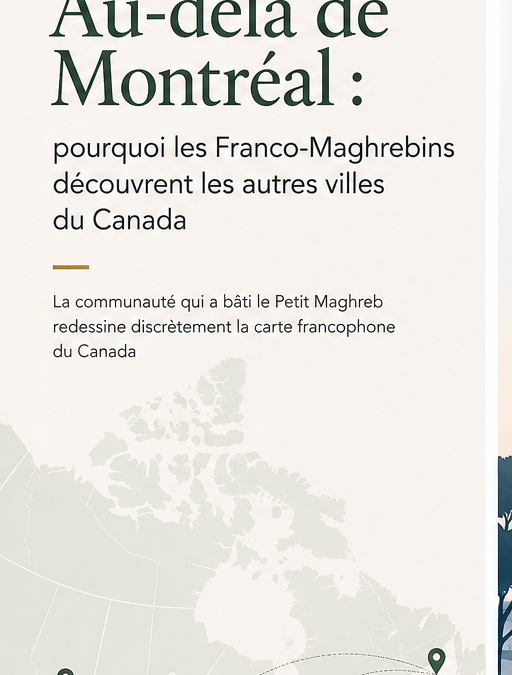 Au-delà de Montréal : pourquoi les Franco-Maghrébins découvrent les autres villes du Canada